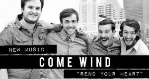 Buzztrack: Come Wind – Rend Your Heart