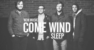 Buzztrack: Come Wind – “Sleep”