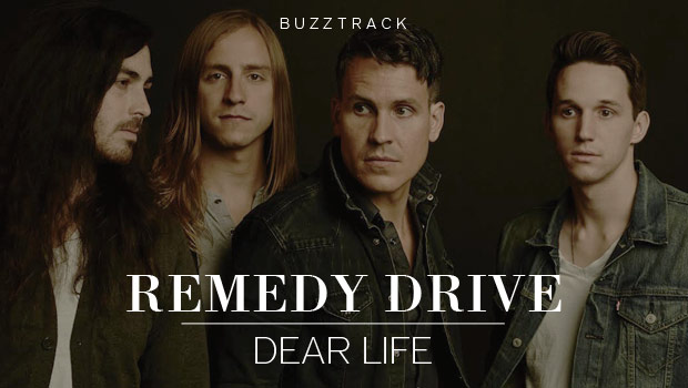 Buzztrack: Remedy Drive - "Dear Life"