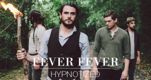 Buzztrack: Fever Fever – “Hypnotized”