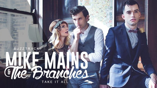 Buzztrack: Mike Mains & The Branches - "Take It All"