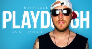 Buzztrack: Playdough – “Saint Dangle”