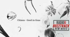 Citizens – Good As Gone