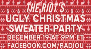The RIOT’s Ugly Christmas Sweater Party