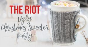 The RIOT’s Ugly Christmas Sweater Party!!