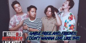 Gable Price And Friends – I Don’t Wanna Live Like This