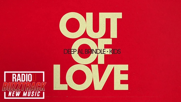 Deep AL Brindle - Out Of Love (feat. KIDS)