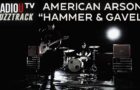 American Arson – Hammer & Gavel