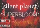 Silent Planet – SUPERBLOOM