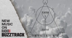The Myriad – Something’s In The Water