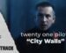 twenty one pilots – City Walls